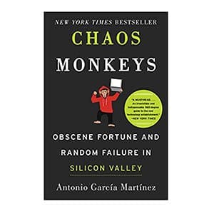 Chaos Monkeys: Obscene Fortune and Random Failure in Silicon Valley